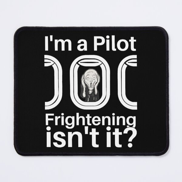 Item preview, I'm a pilot, frightening isn't it Funny designed and sold by SpicyAviator.