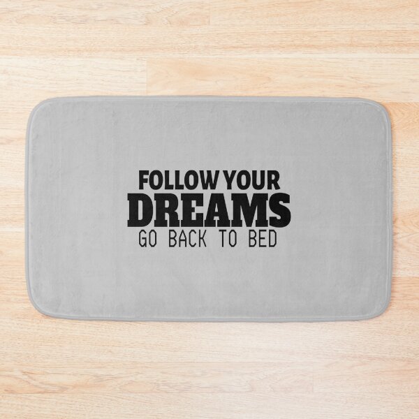 Item preview, follow your dreams go back to bed designed and sold by Kathyskys.