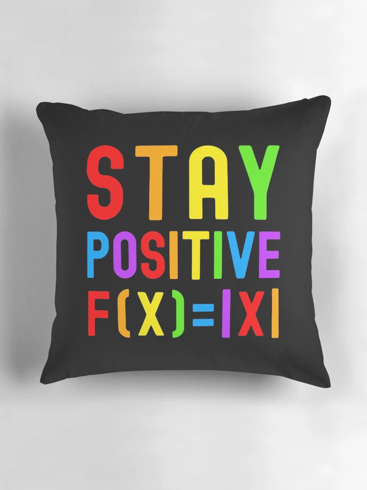 Thumbnail 3 of 4, Pillow, Stay Positive - Kids Math, Math Student, Math Professor, Math Teacher, Math Nerd, Mathematics, Statistics, Laboratories, Gay Math, LGBTQ Math, LGBT Math designed and sold by jadedscientist.