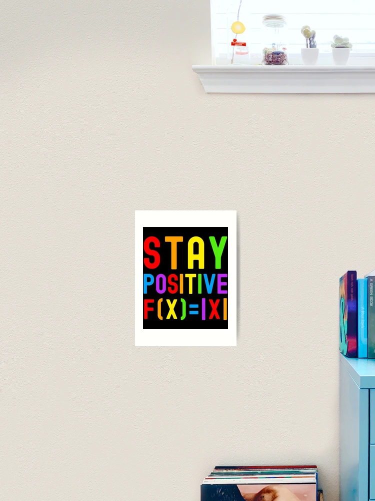 Thumbnail 2 of 3, Art Print, Stay Positive - Kids Math, Math Student, Math Professor, Math Teacher, Math Nerd, Mathematics, Statistics, Laboratories, Gay Math, LGBTQ Math, LGBT Math designed and sold by jadedscientist.