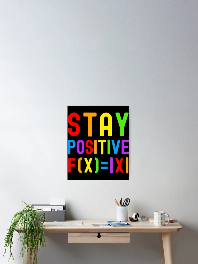 Thumbnail 2 of 3, Poster, Stay Positive - Kids Math, Math Student, Math Professor, Math Teacher, Math Nerd, Mathematics, Statistics, Laboratories, Gay Math, LGBTQ Math, LGBT Math designed and sold by jadedscientist.