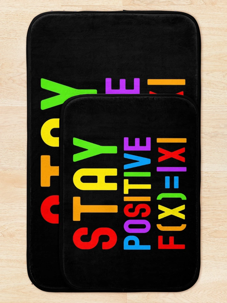 Thumbnail 5 of 6, Bath Mat, Stay Positive - Kids Math, Math Student, Math Professor, Math Teacher, Math Nerd, Mathematics, Statistics, Laboratories, Gay Math, LGBTQ Math, LGBT Math designed and sold by jadedscientist.