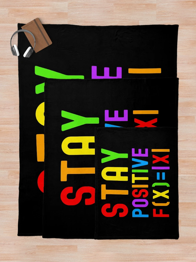 Thumbnail 5 of 6, Throw Blanket, Stay Positive - Kids Math, Math Student, Math Professor, Math Teacher, Math Nerd, Mathematics, Statistics, Laboratories, Gay Math, LGBTQ Math, LGBT Math designed and sold by jadedscientist.