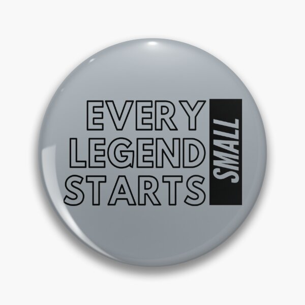 Item preview, every legend starts small designed and sold by LorisMendoza.