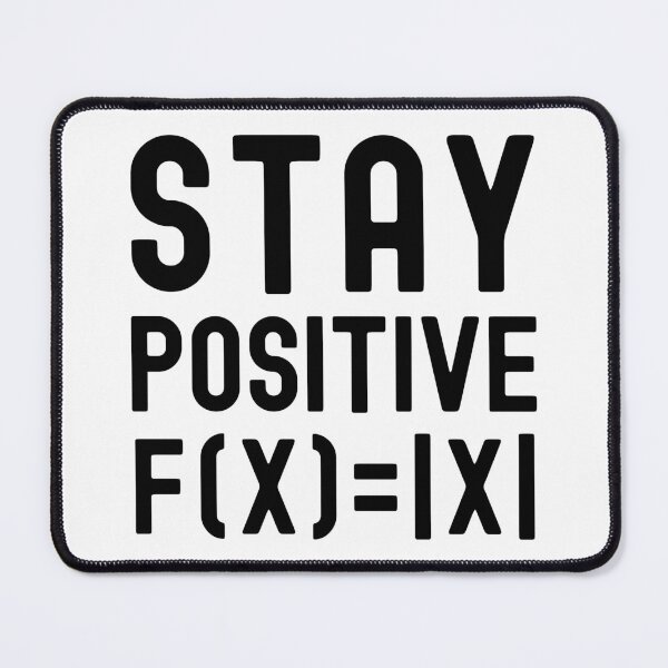 Item preview, Stay Positive - Kids Math, Positive Psychology, Math Student, Math Professor, Math Teacher, Math Nerd, Mathematics, Statistics, Laboratories, Math Wiz, Positive Thoughts designed and sold by jadedscientist.