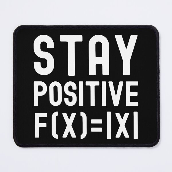 Item preview, Stay Positive - Math Student, Kids Math, Positive Psychology, Math Professor, Math Teacher, Math Nerd, Mathematics, Statistics, Laboratories, Math Wiz, Positive Thoughts designed and sold by jadedscientist.