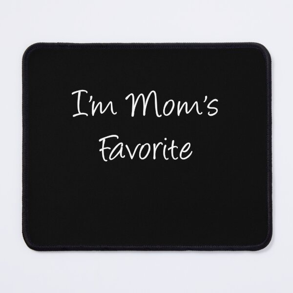 Item preview, I'm Mom's Favorite designed and sold by jaya68903.