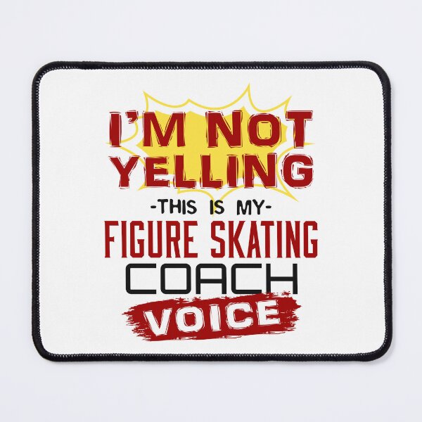Item preview, I'm Not Yelling This Is My Figure Skating Coach Voice designed and sold by jaygo.