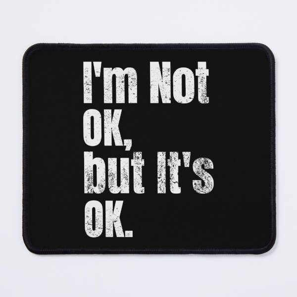 Item preview, I'm Not Ok But It's Ok designed and sold by jaya68903.