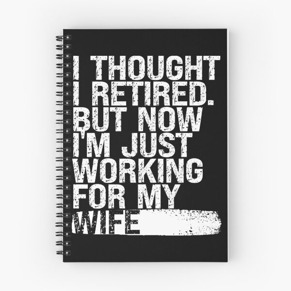 Item preview, I Thought I Retired but Now I’m Just Working for My Wife designed and sold by feel-good-club.