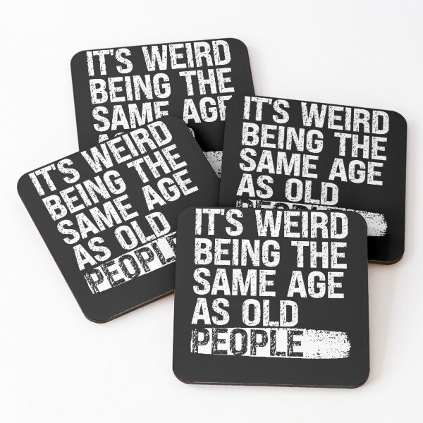 Item preview, It’s Weird Being the Same Age as Old People designed and sold by feel-good-club.