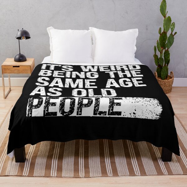 Item preview, It’s Weird Being the Same Age as Old People designed and sold by feel-good-club.