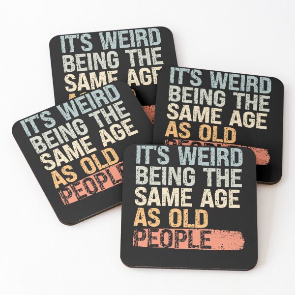 Item preview, It’s Weird Being the Same Age as Old People designed and sold by feel-good-club.