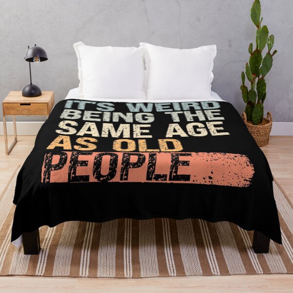 Item preview, It’s Weird Being the Same Age as Old People designed and sold by feel-good-club.