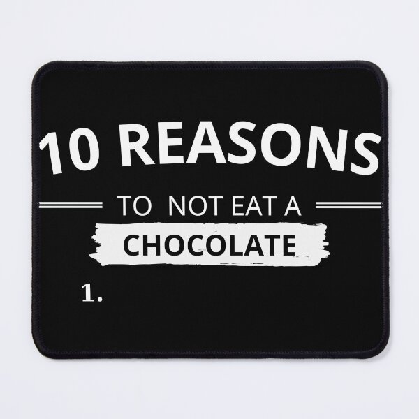 Item preview, 10 REASONS TO NOT EAT A CHOCOLATE designed and sold by chatzous.
