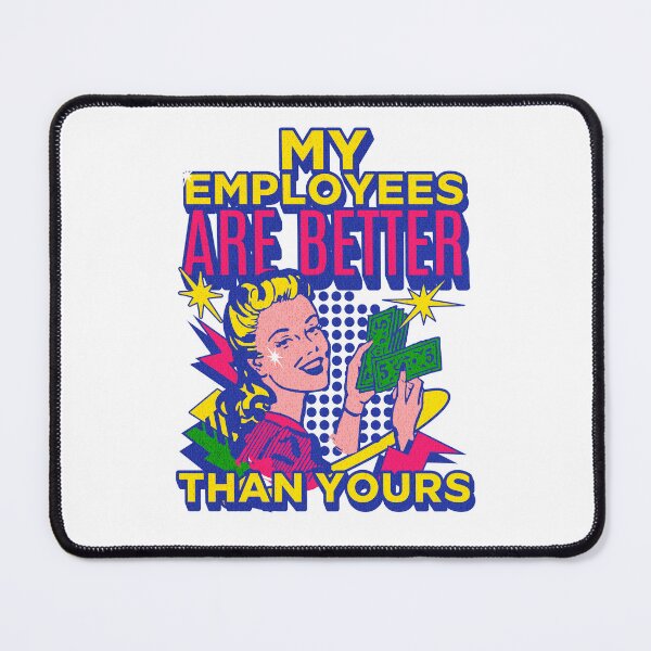 Item preview, My Employees Are Better Than Yours Employee Appreciation designed and sold by mikels.