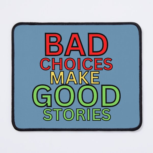 Item preview, BAD CHOICES MAKE GOOD STORIES  designed and sold by hijasminflower.