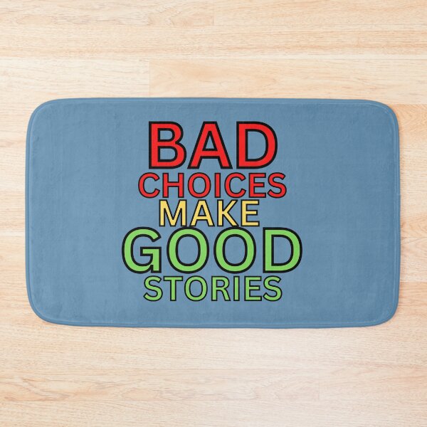Item preview, BAD CHOICES MAKE GOOD STORIES  designed and sold by hijasminflower.