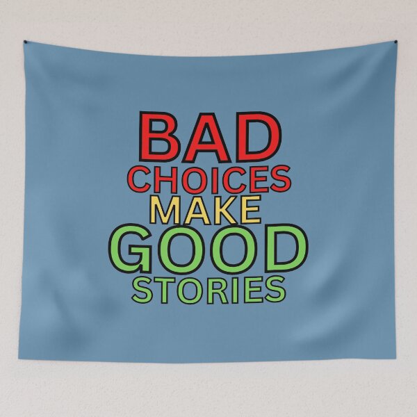 Item preview, BAD CHOICES MAKE GOOD STORIES  designed and sold by hijasminflower.