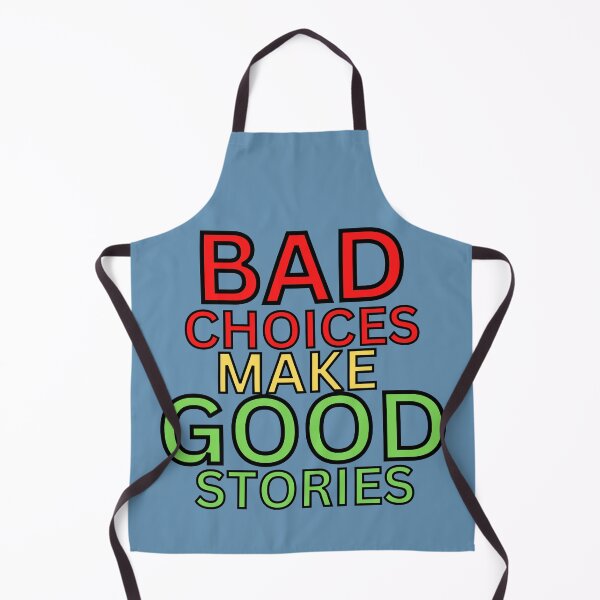 Item preview, BAD CHOICES MAKE GOOD STORIES designed and sold by hijasminflower.