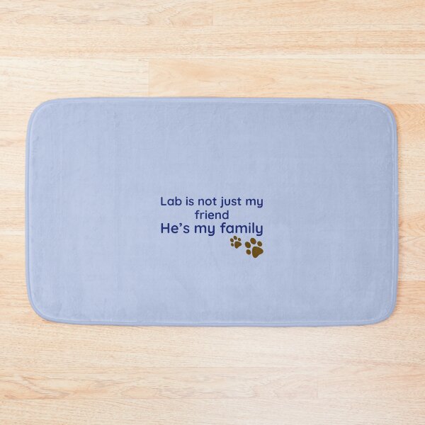 Item preview, Lab is not just my friend he’s my family. designed and sold by StandStrong786.