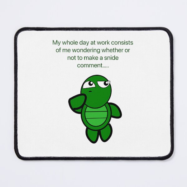 Item preview, My whole day at work consists of me wondering whether or not to make a snide comment… designed and sold by Kidzx6.