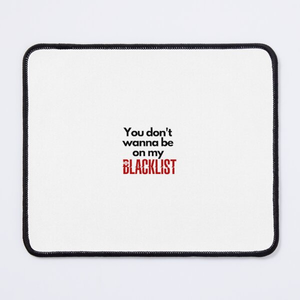 Item preview, You don't wanna be on my blacklist designed and sold by Rileyjoel2003.