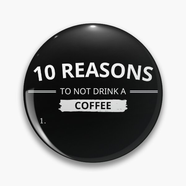 Item preview, 10 REASONS TO NOT DRINK COFFEE designed and sold by chatzous.