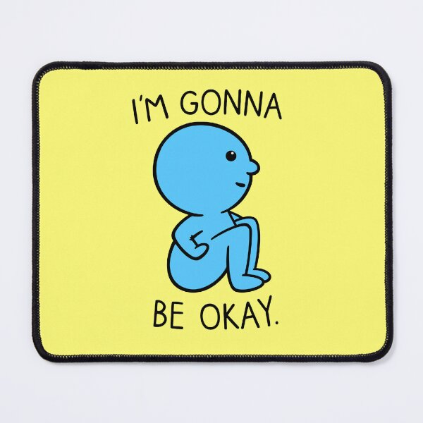 Item preview, I'm Gonna Be Okay designed and sold by BaconPancakes21.