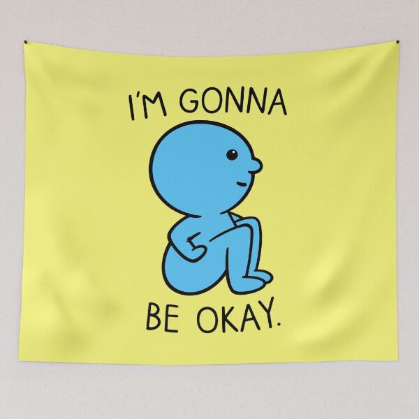 Item preview, I'm Gonna Be Okay designed and sold by BaconPancakes21.