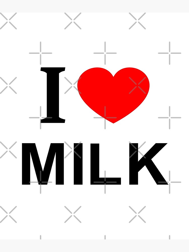 I ❤️ MILK I LOVE MILK I HEART MILK