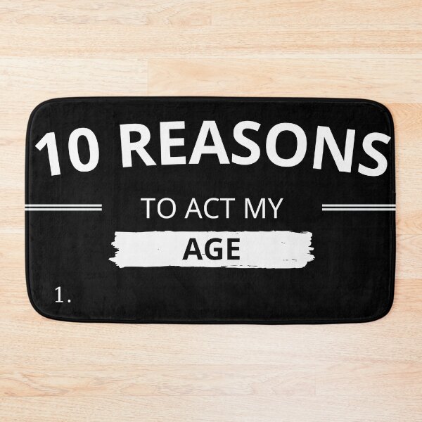 Item preview, 10 REASONS TO ACT MY AGE designed and sold by chatzous.