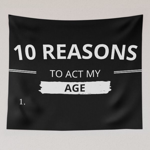 Item preview, 10 REASONS TO ACT MY AGE designed and sold by chatzous.