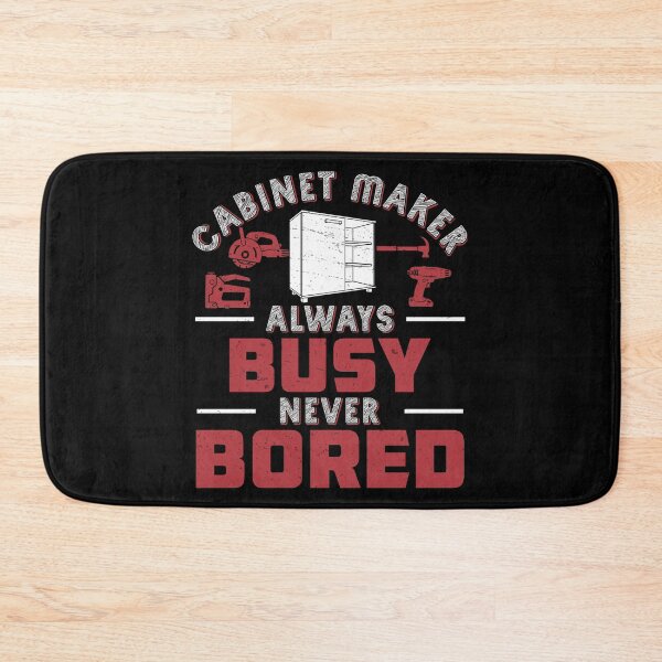 Item preview, Always Busy Never Bored Funny Cabinet Maker Artisans designed and sold by StrongShirts.