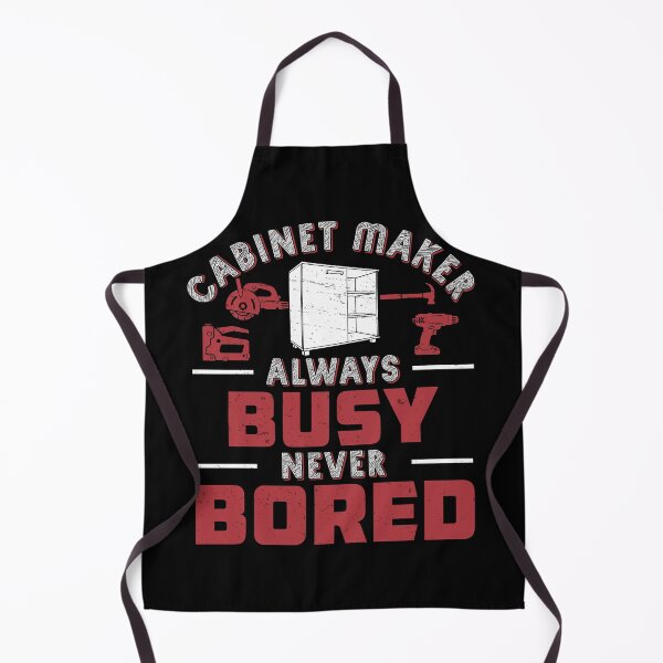 Item preview, Always Busy Never Bored Funny Cabinet Maker Artisans designed and sold by StrongShirts.