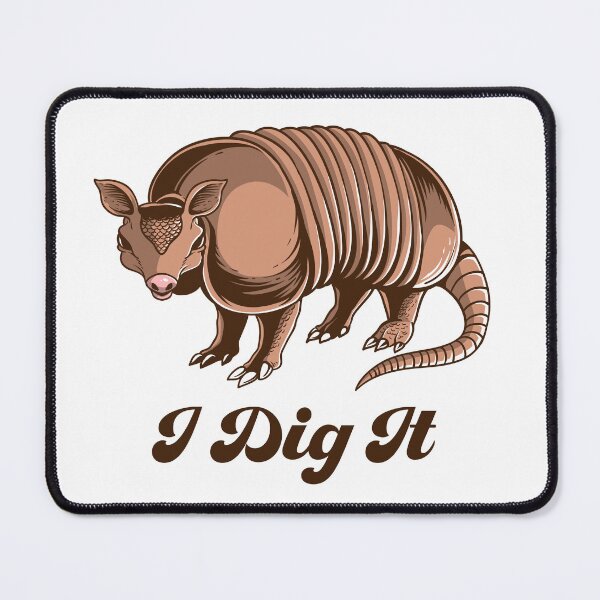 Item preview, I Dig It Armadillo designed and sold by Vendetta-art.