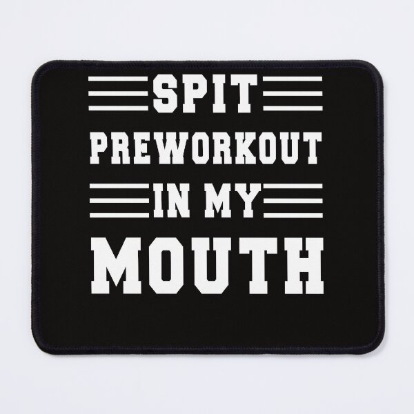 Item preview, Spit Preworkout In My Mouth Funny Gym Sarcastic designed and sold by Leader Shirts.