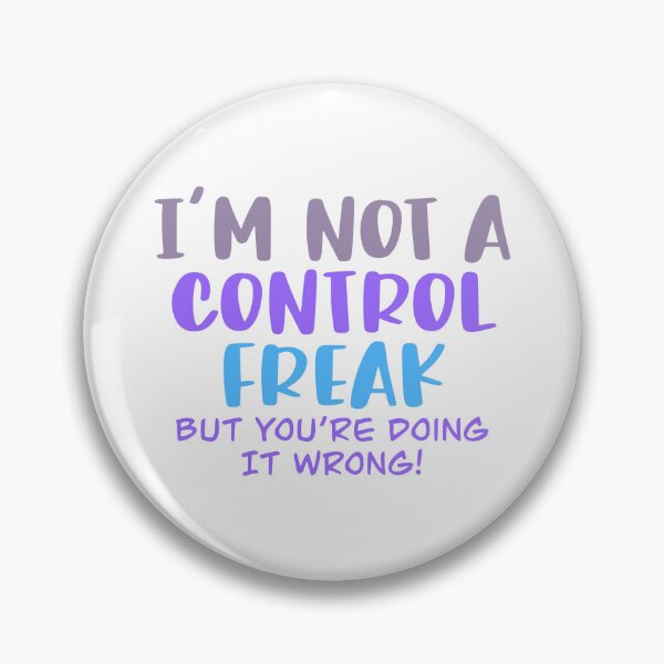 Item preview, I'm Not a Control Freak, But You're Doing It Wrong designed and sold by AvrgJane.