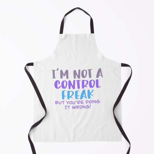 Item preview, I'm Not a Control Freak, But You're Doing It Wrong designed and sold by AvrgJane.