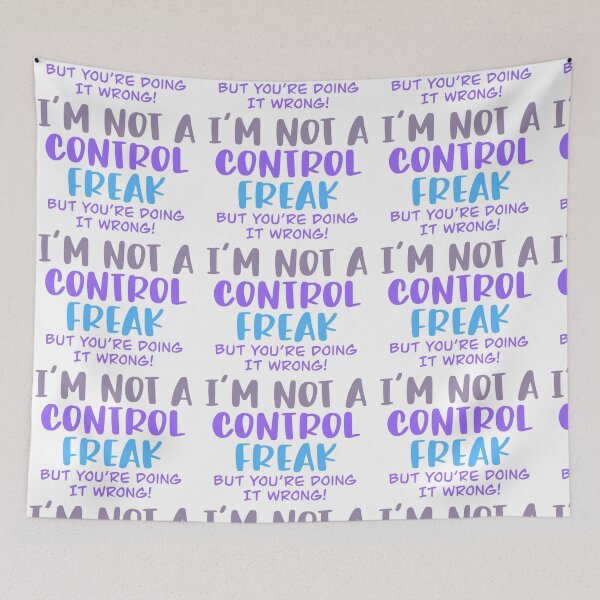 Item preview, I'm Not a Control Freak, But You're Doing It Wrong designed and sold by AvrgJane.