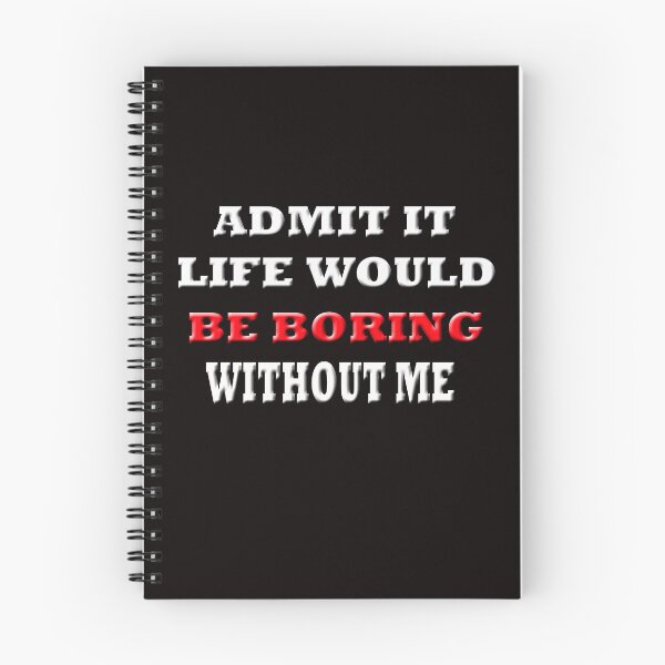 Item preview,  Admit It Life Would Be Boring  designed and sold by Angelle55.