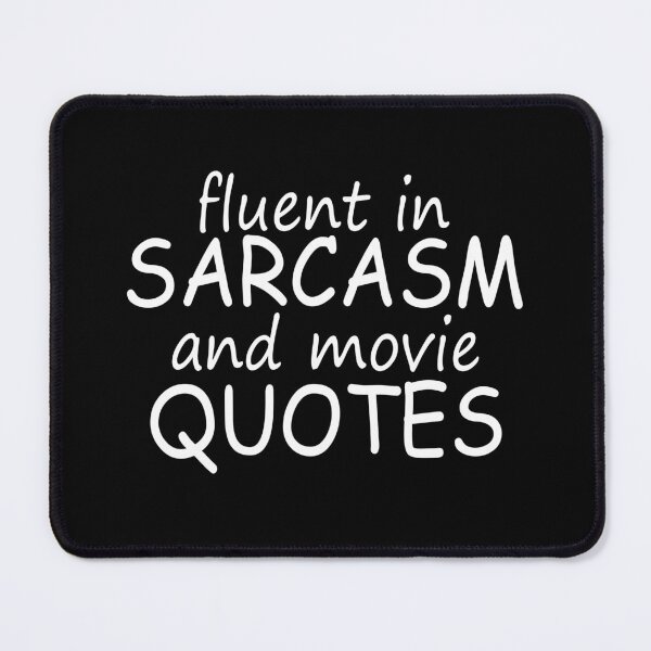Item preview, Funny Gift Idea, Sarcasm And Movie Quotes designed and sold by RGartdesign.