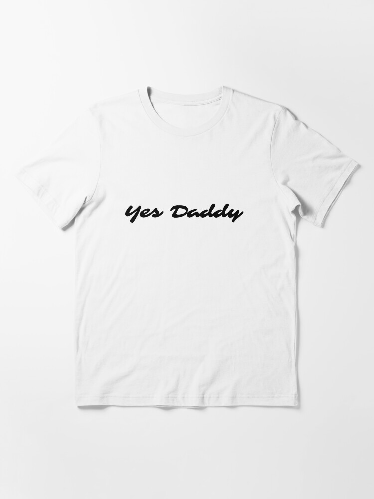 t shirt yes daddy