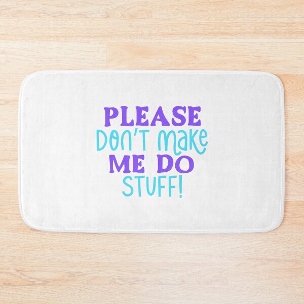 Item preview, Please Don't Make Me Do Stuff designed and sold by AvrgJane.