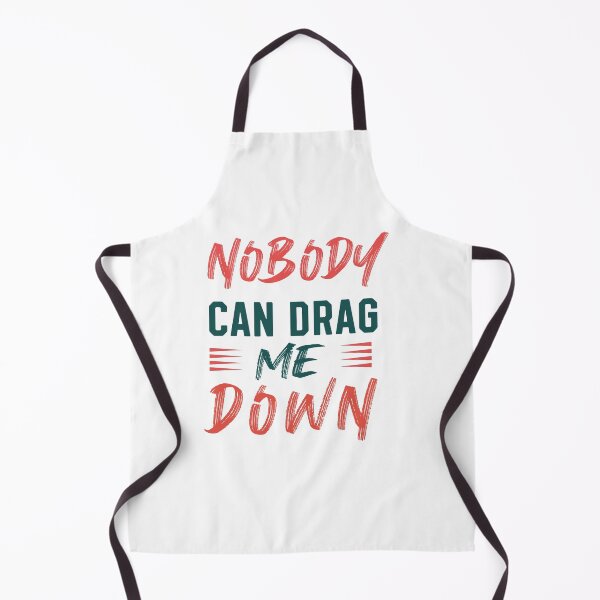 Item preview, No Body Can Drag me Design designed and sold by fun-times-store.