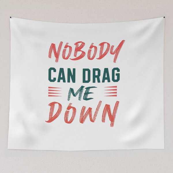 Item preview, No Body Can Drag me Design designed and sold by fun-times-store.