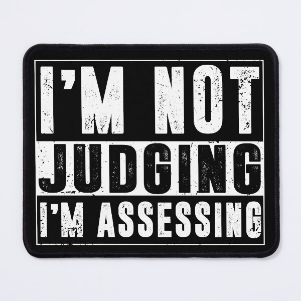 Item preview, I'm Not Judging I'm Assessing designed and sold by Eddie SH.