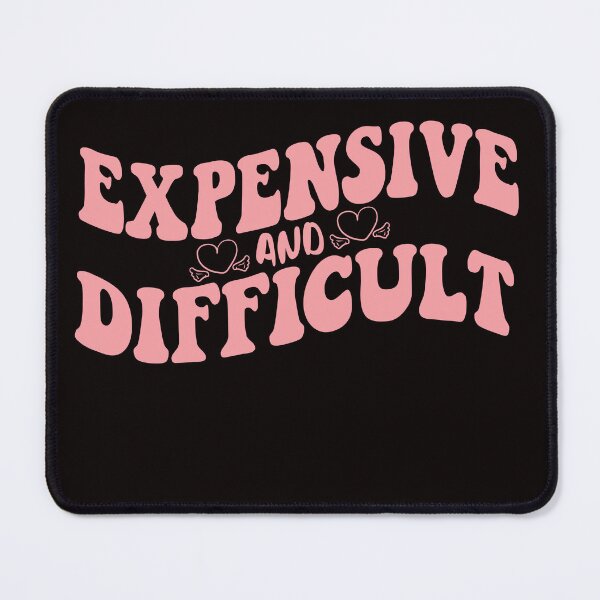 Item preview, Funny Sarcasm Sarcastic,Expensive And Difficult,Cool Sarcasm designed and sold by onemood.
