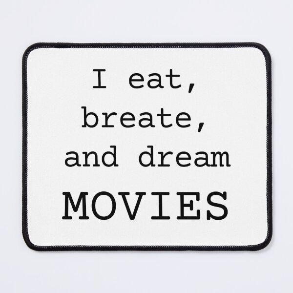 Item preview, I eat, breate and dream MOVIES designed and sold by FilmmakersItems.