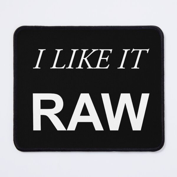 Item preview, I LIKE IT RAW designed and sold by AnitaNicholson.